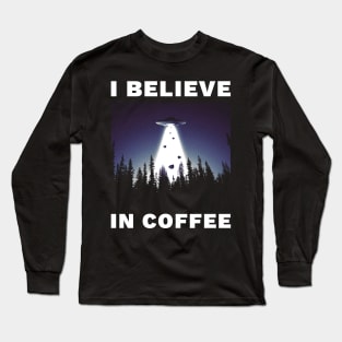 I Believe in Coffee Long Sleeve T-Shirt